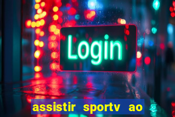 assistir sportv ao vivo agora